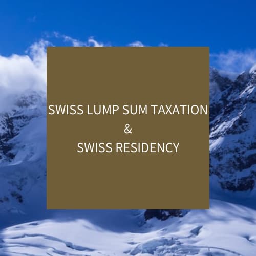 SWISS LUMP SUM TAXATION - SWISS RESIDENCY
