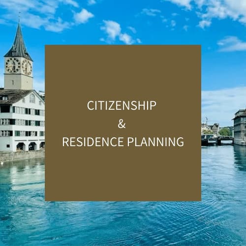 CITIZENSHIP AND RESIDENCE PLANNING